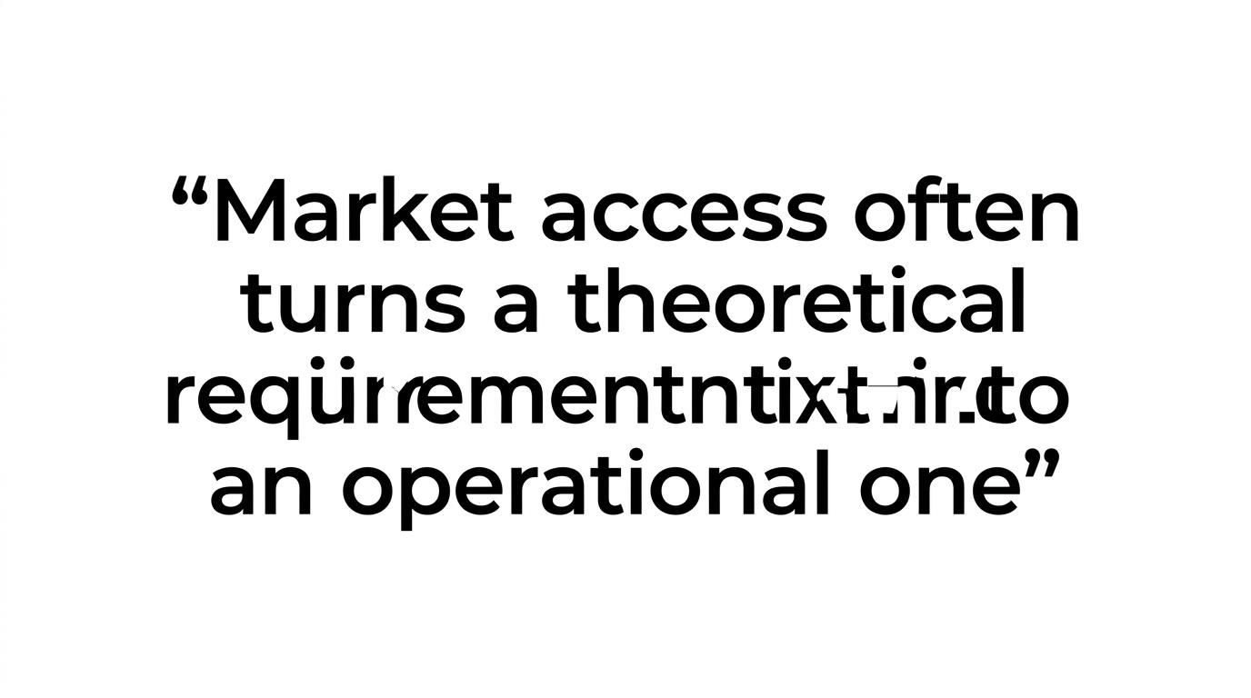 A highlighted pull quote reading, “Market access often turns a theoretical requirement into an operational one.”