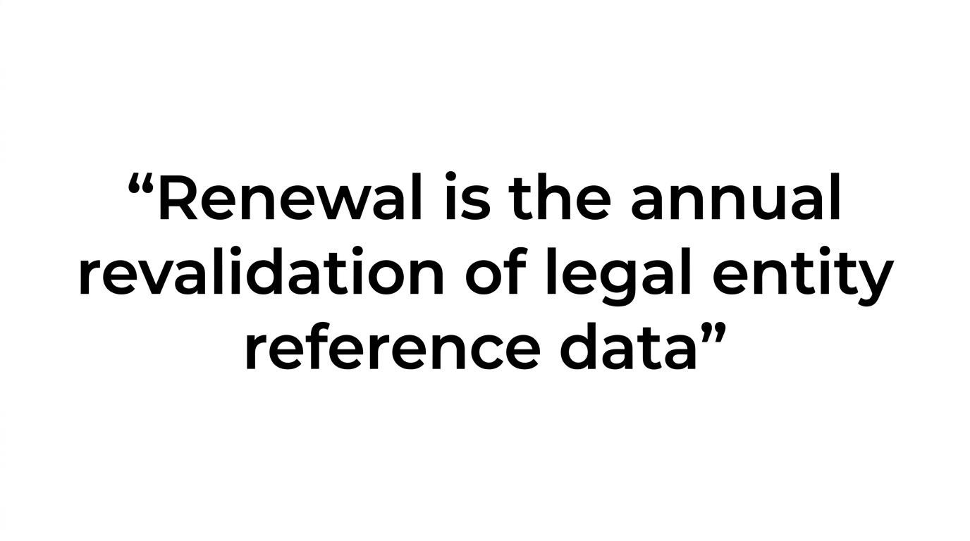 Highlighted quote stating that LEI renewal is annual revalidation, not just a fee payment.