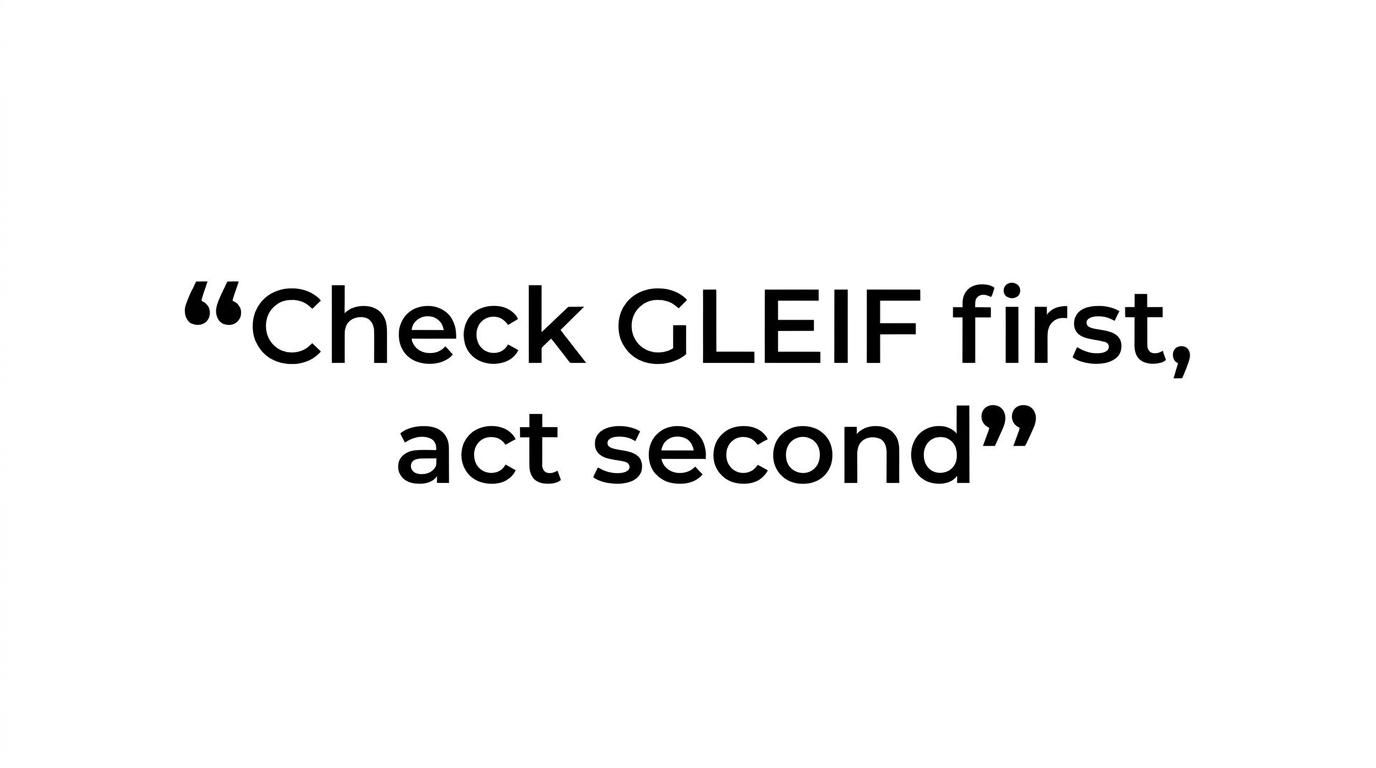 Large text quote reading 'check GLEIF first, act second.'